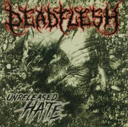 Deadflesh : Unreleased Hate